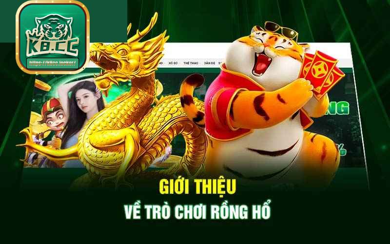 Giới thiệu về Rồng Hổ K8cc